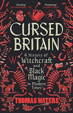 Cursed Britain – A History of Witchcraft and Black Magic in Modern Times