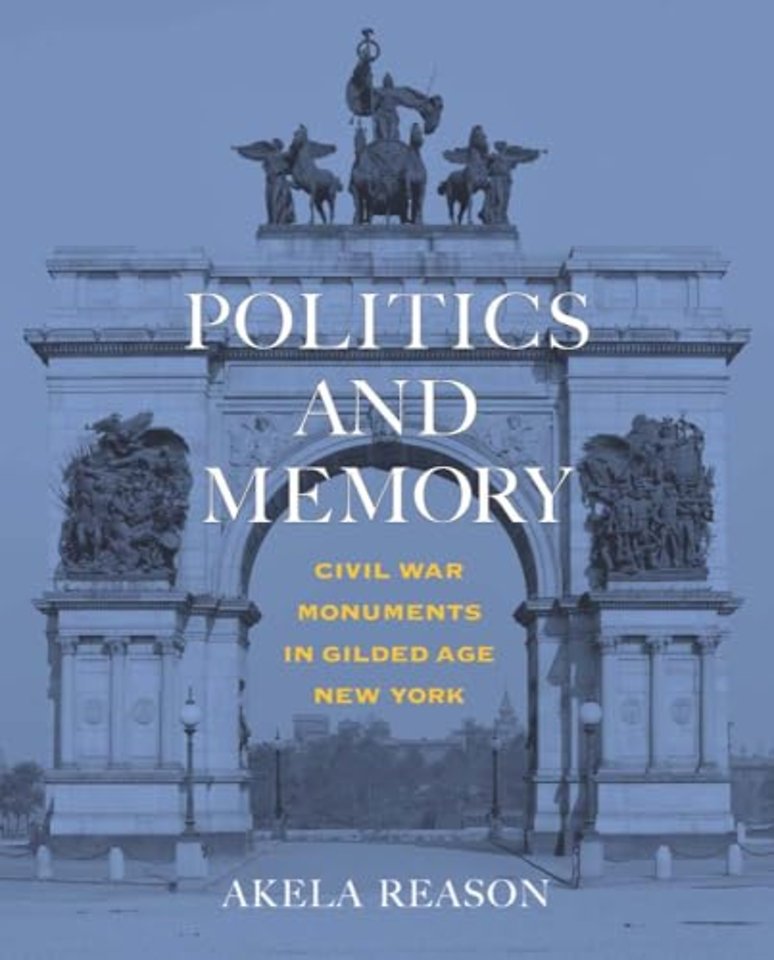 Politics and Memory – Civil War Monuments in Gilded Age New York
