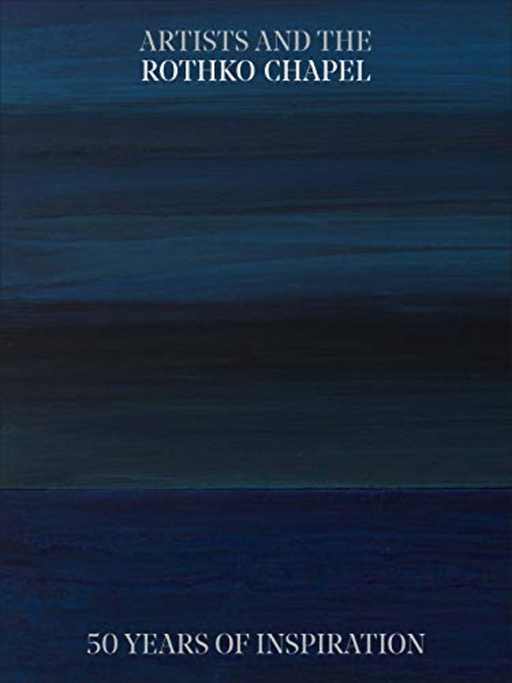 Artists and the Rothko Chapel – 50 Years of Inspiration