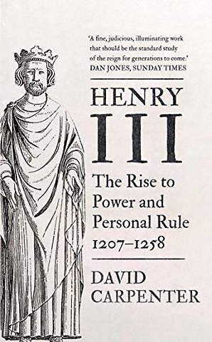 Henry III – The Rise to Power and Personal Rule, 1207–1258