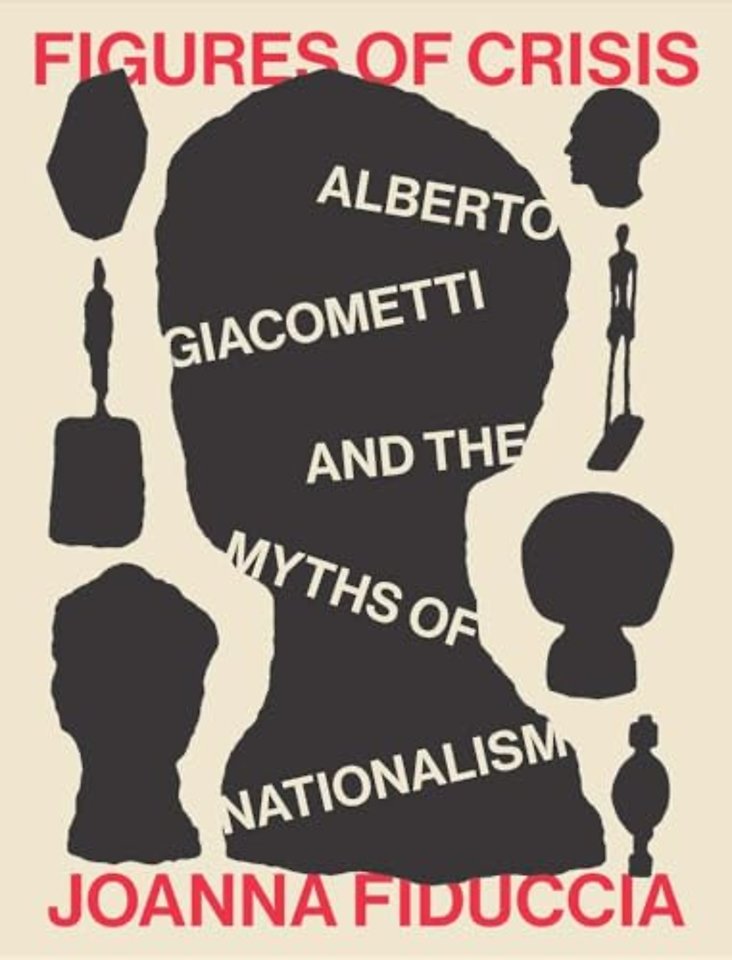 Figures of Crisis – Alberto Giacometti and the Myths of Nationalism