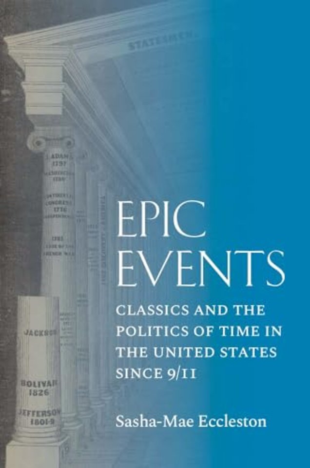 Epic Events – Classics and the Politics of Time in the United States since 9/11