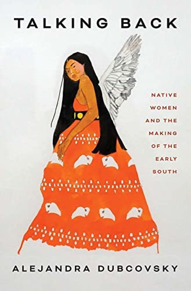 Talking Back – Native Women and the Making of the Early South