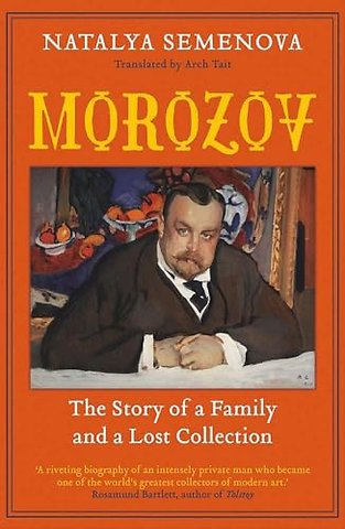 Morozov – The Story of a Family and a Lost Collection