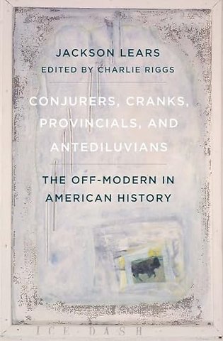 Conjurers, Cranks, Provincials, and Antediluvians