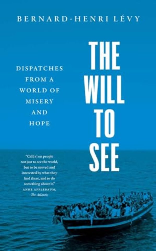 The Will to See – Dispatches from a World of Misery and Hope