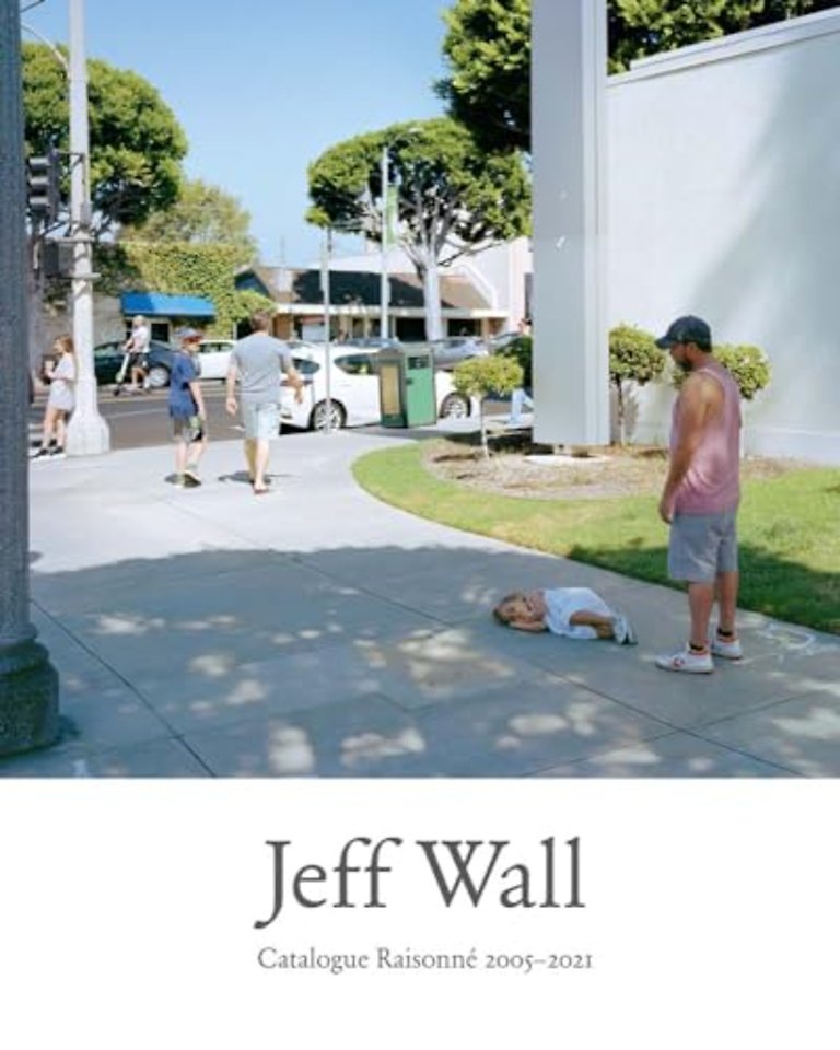 Jeff Wall – Catalogue Raisonne 2005–2021