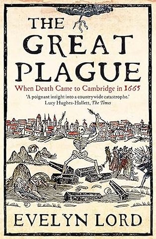 The Great Plague – When Death Came to Cambridge in 1665