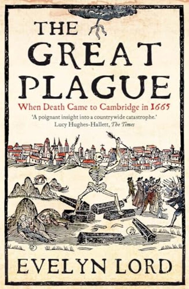 The Great Plague – When Death Came to Cambridge in 1665