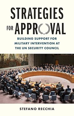 Strategies for Approval – Building Support for Military Intervention at the UN Security Council
