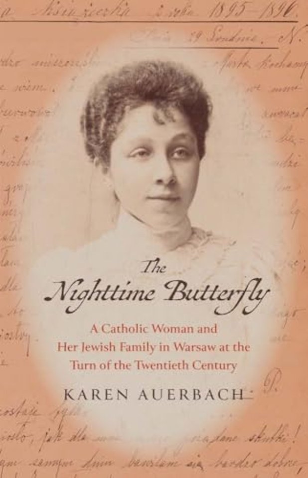 The Nighttime Butterfly – A Catholic Woman and Her Jewish Family in Warsaw at the Turn of the Twentieth Century