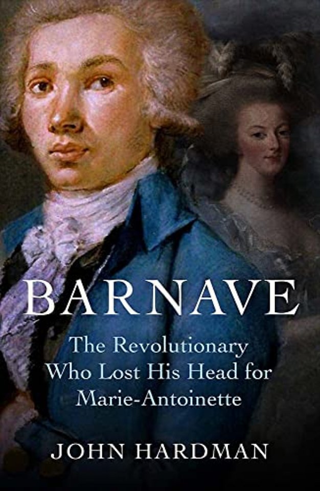 Antoine Barnave – The End of the Revolution