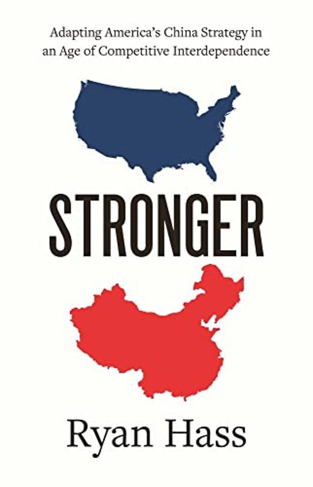 Stronger – Adapting America`s China Strategy in an Age of Competitive Interdependence