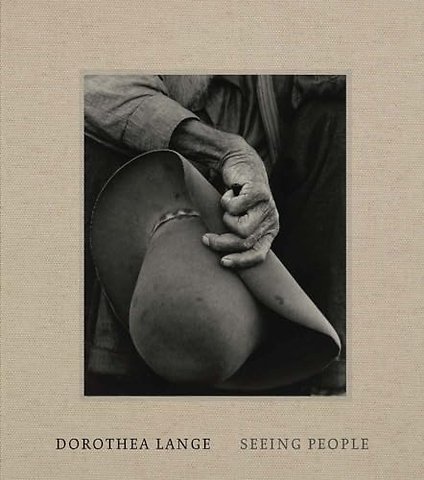 Dorothea Lange – Seeing People