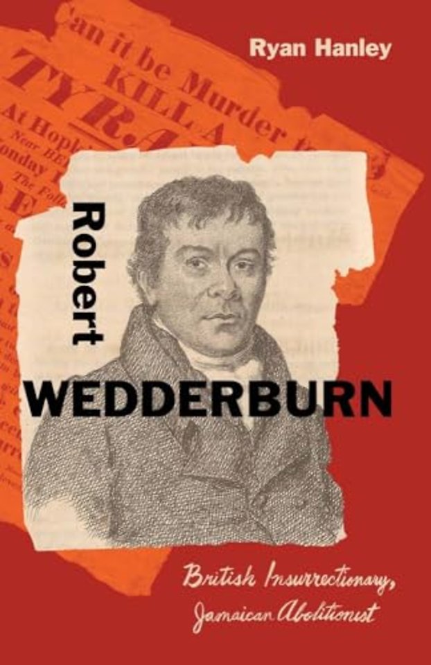 Robert Wedderburn – British Insurrectionary, Jamaican Abolitionist
