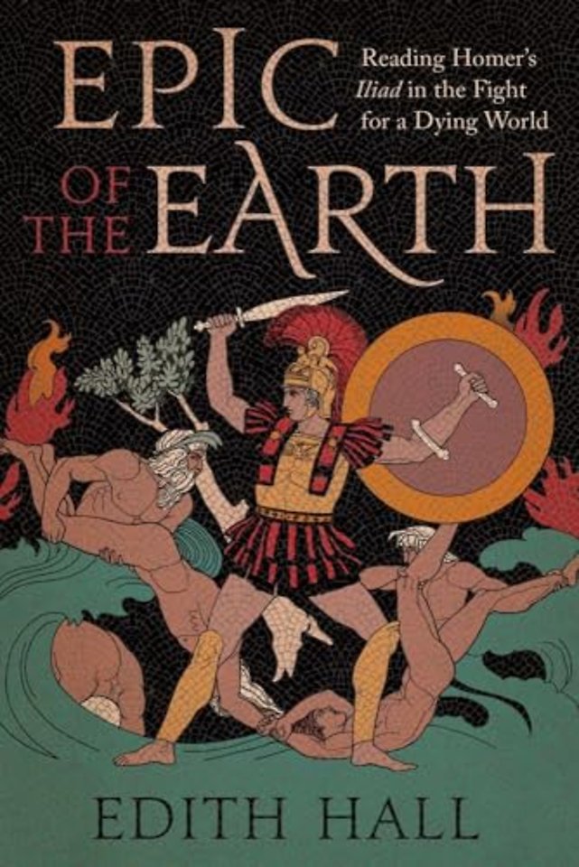 Epic of the Earth – Reading Homer′s "Iliad" in the Fight for a Dying World