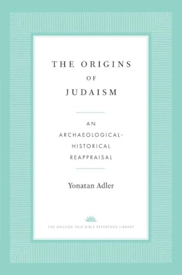 The Origins of Judaism – An Archaeological–Historical Reappraisal