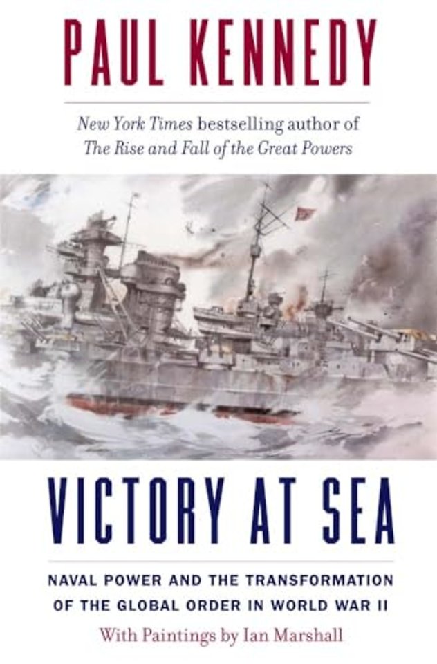 Victory at Sea – Naval Power and the Transformation of the Global Order in World War II