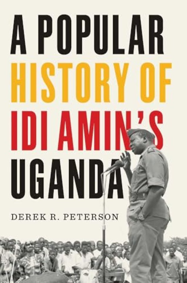 A Popular History of Idi Amin`s Uganda