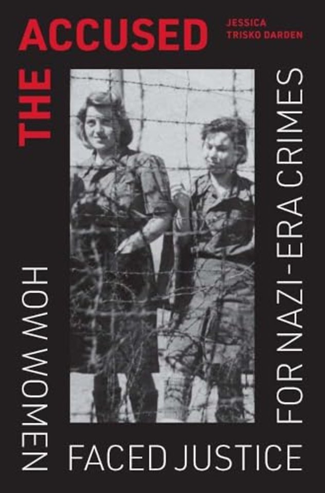 The Accused – How Women Faced Justice for Nazi–Era Crimes