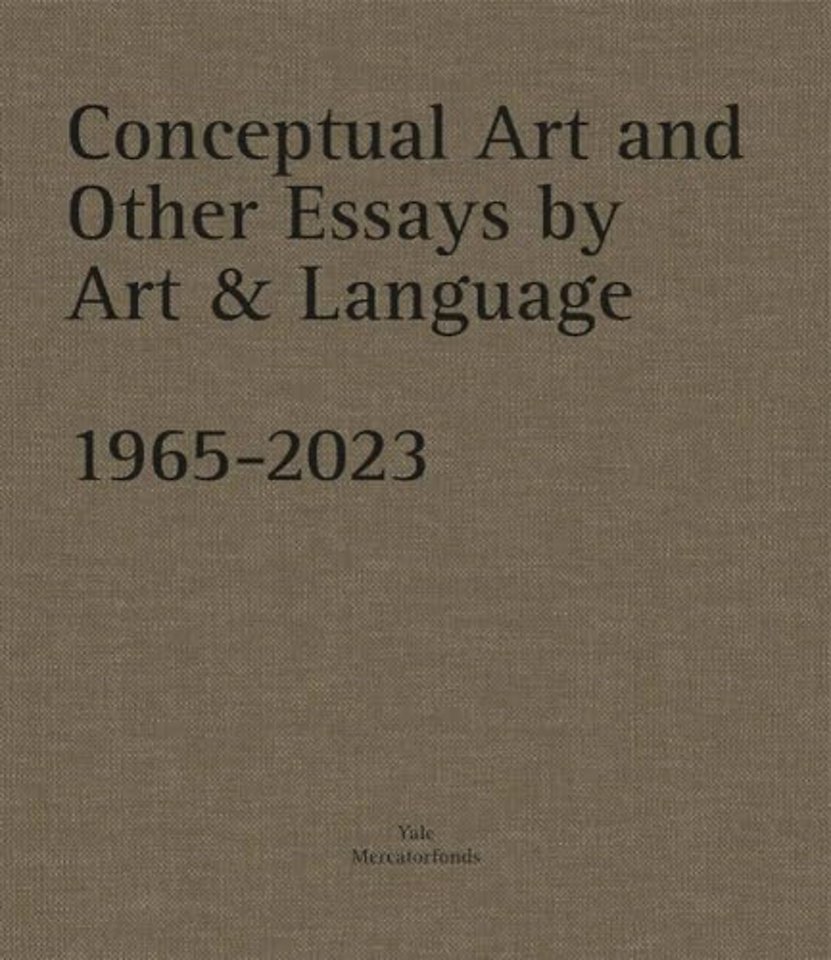 Conceptual Art and other Essays by Art & Language. 1965-2023