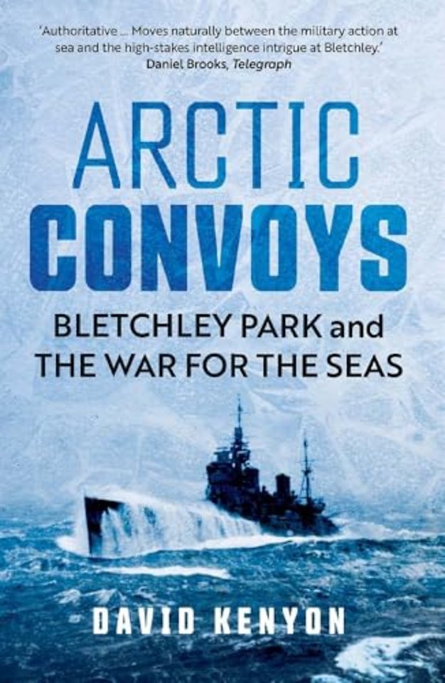 Arctic Convoys – Bletchley Park and the War for the Seas