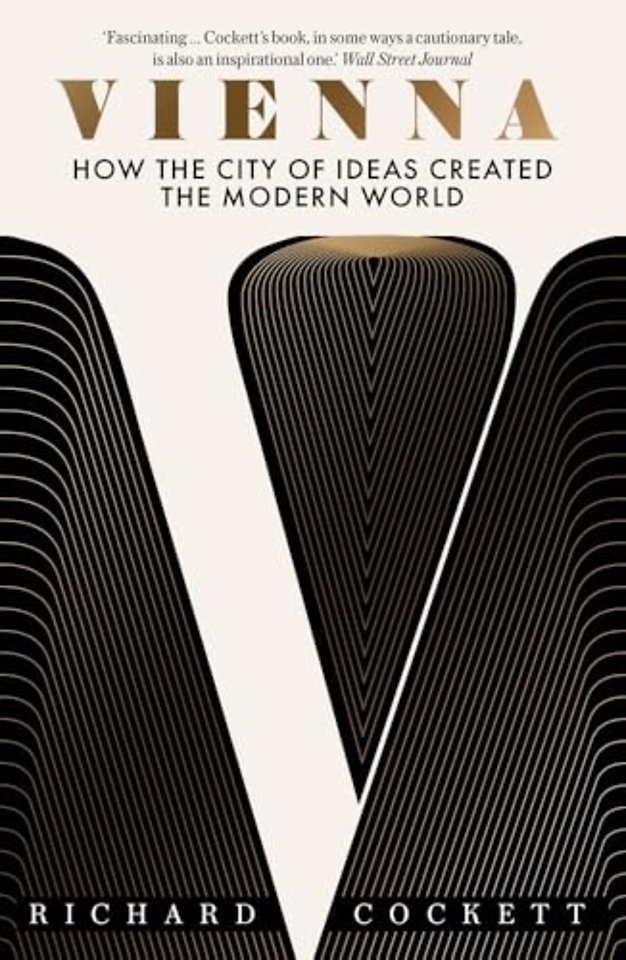 Vienna – How the City of Ideas Created the Modern World