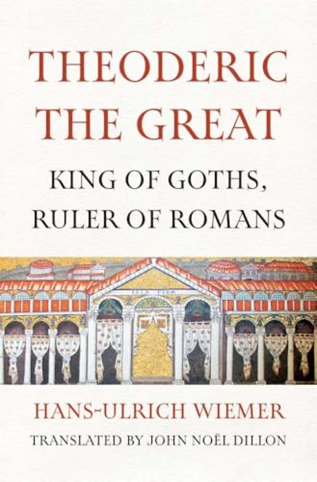 Theoderic the Great – King of Goths, Ruler of Romans