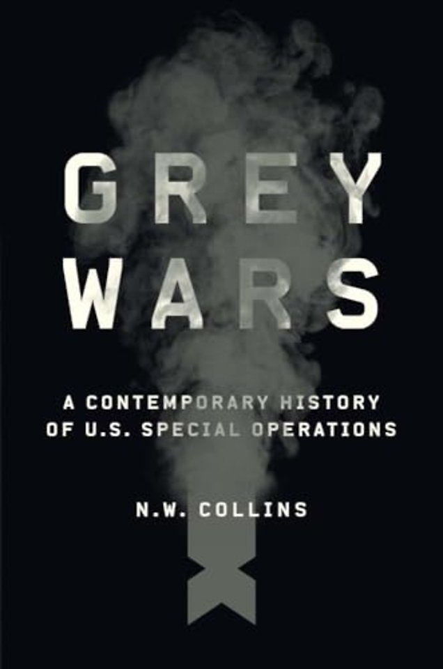 Grey Wars – A Contemporary History of U.S. Special Operations