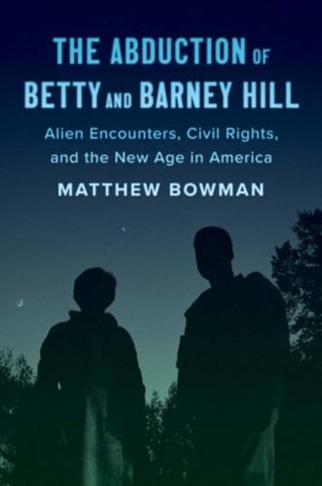 The Abduction of Betty and Barney Hill – Alien Encounters, Civil Rights, and the New Age in America