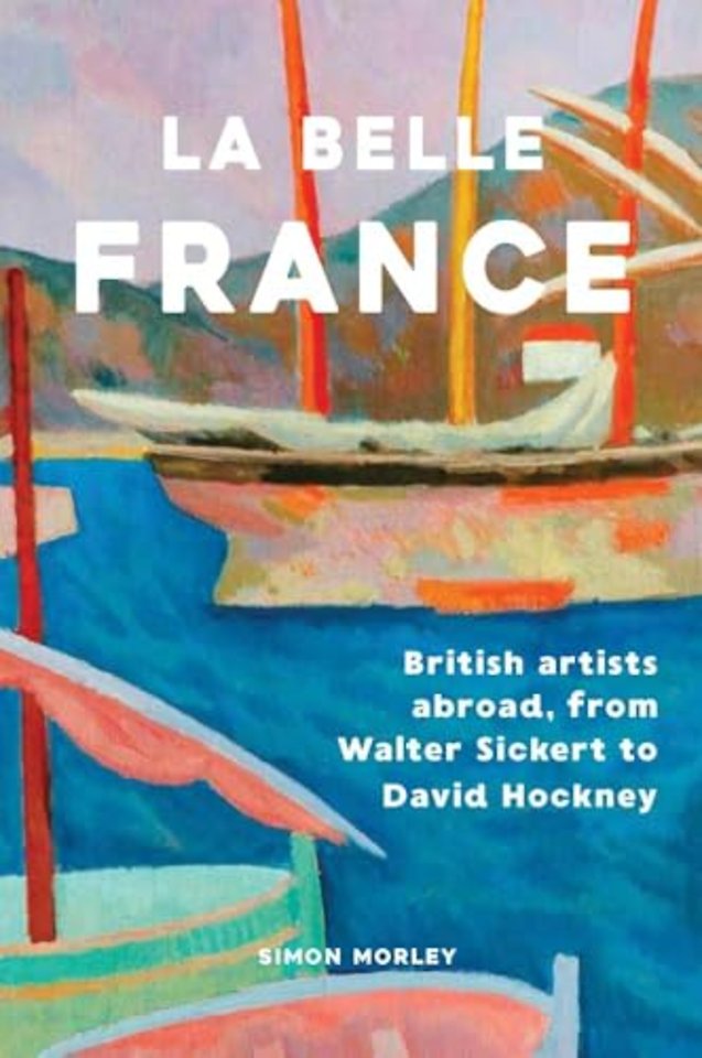 La Belle France – British Artists Abroad, from Walter Sickert to David Hockney