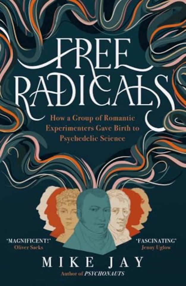 Free Radicals – How a Group of Romantic Experimenters Gave Birth to Psychedelic Science