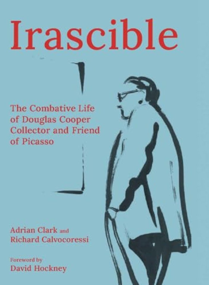 Irascible – The Combative Life of Douglas Cooper, Collector and Friend of Picasso
