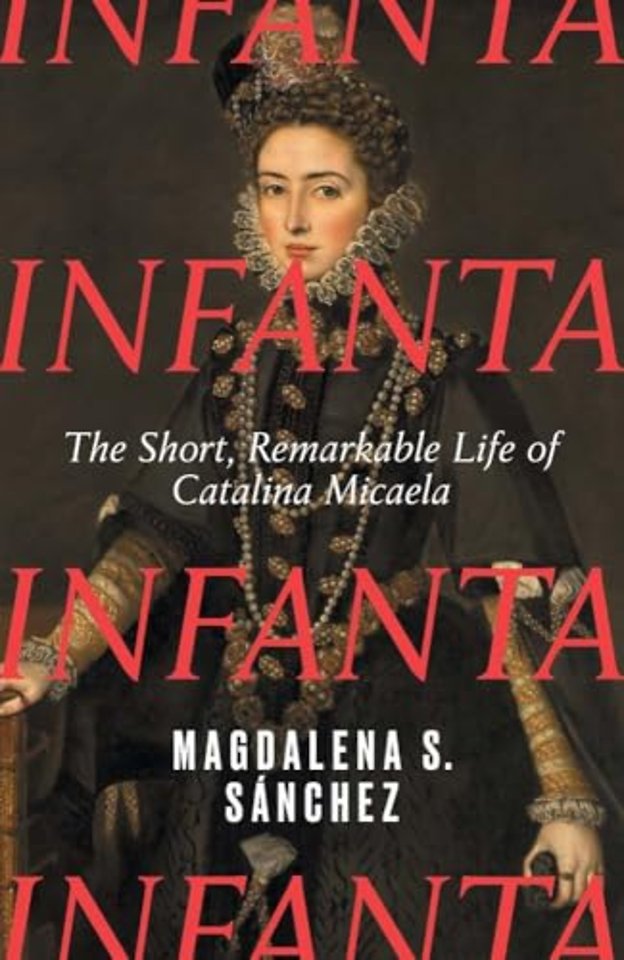 Intanta – The Short, Remarkable Life of Catalina Micaela