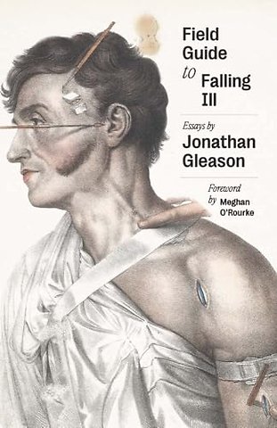 Field Guide to Falling Ill – Essays
