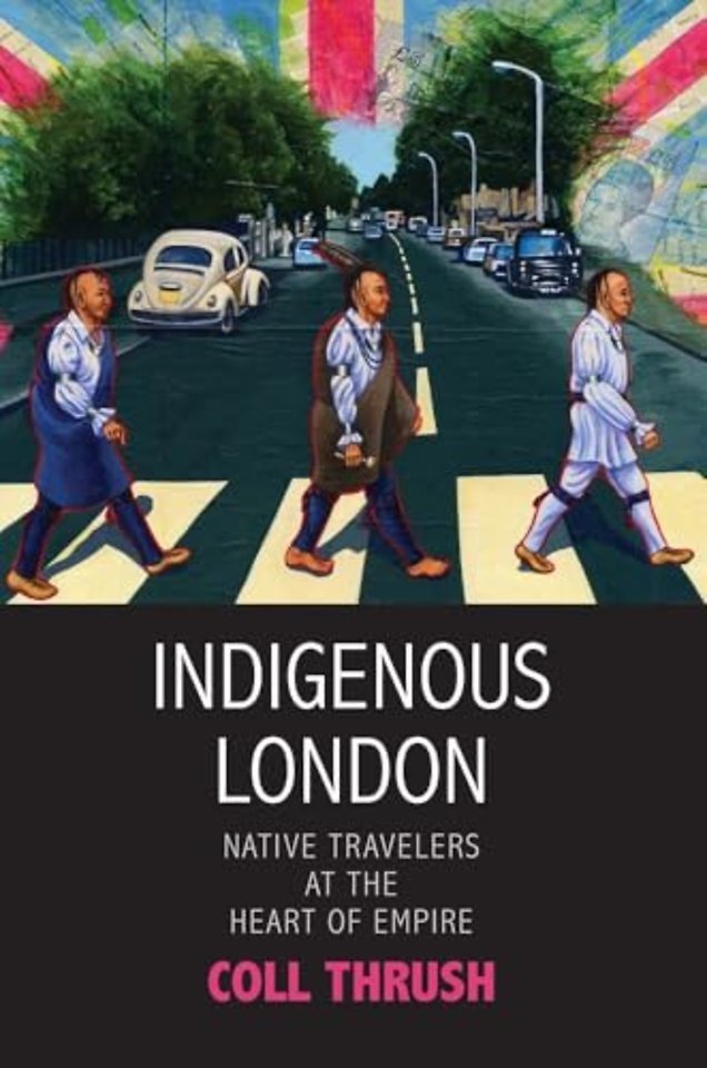 Indigenous London – Native Travelers at the Heart of Empire
