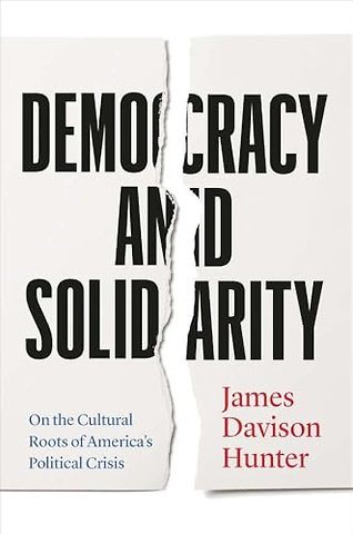 Democracy and Solidarity – On the Cultural Roots of America`s Political Crisis