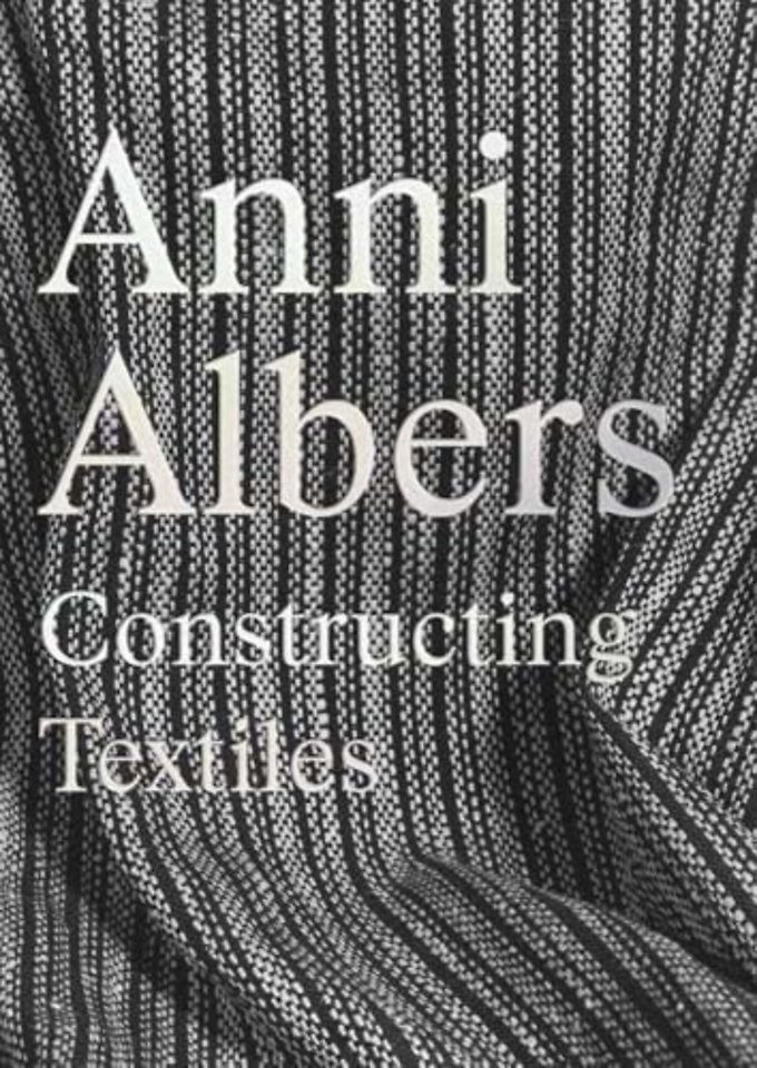 Anni Albers – Constructing Textiles