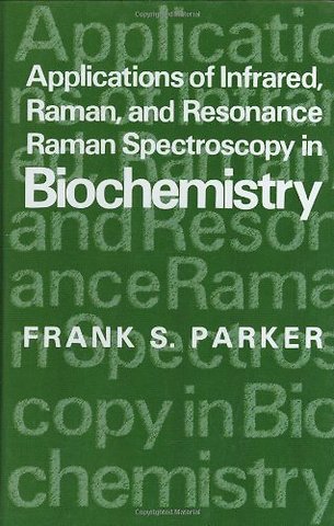 Applications of Infrared, Raman, and Resonance Raman Spectroscopy in Biochemistry