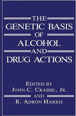 The Genetic Basis of Alcohol and Drug Actions