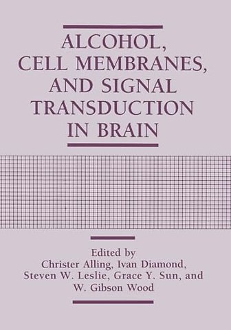 Alcohol, Cell Membranes, and Signal Transduction in Brain