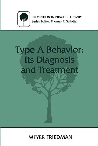 Type A Behavior: Its Diagnosis and Treatment