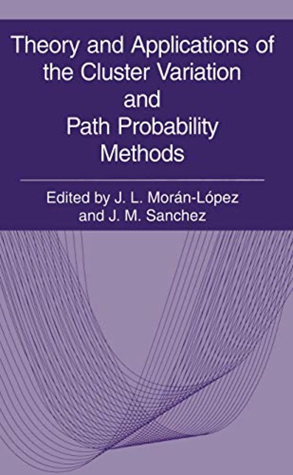 Theory and Applications of the Cluster Variation and Path Probability Methods