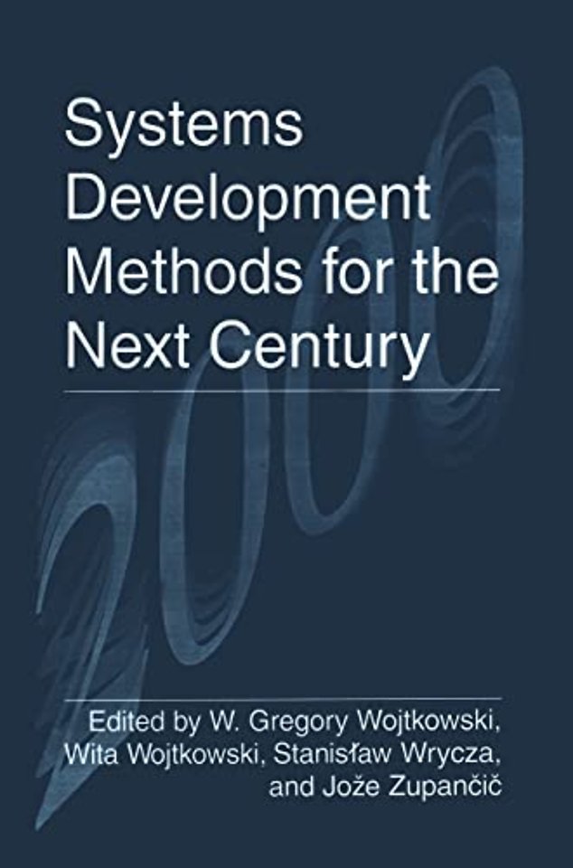 Systems Development Methods for the Next Century