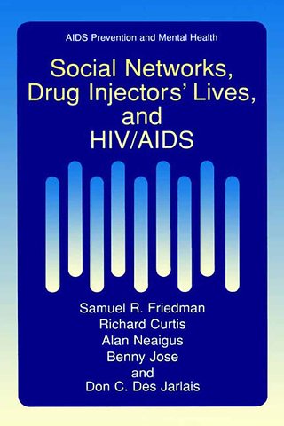 Social Networks, Drug Injectors’ Lives, and HIV/AIDS