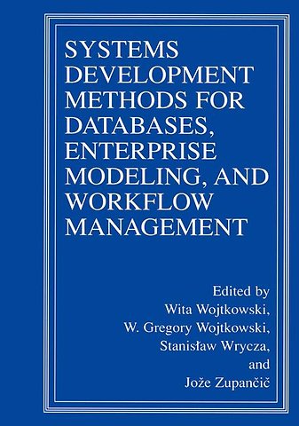 Systems Development Methods for Databases, Enterprise Modeling, and Workflow Management