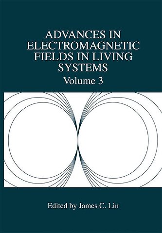Advances in Electromagnetic Fields in Living Systems