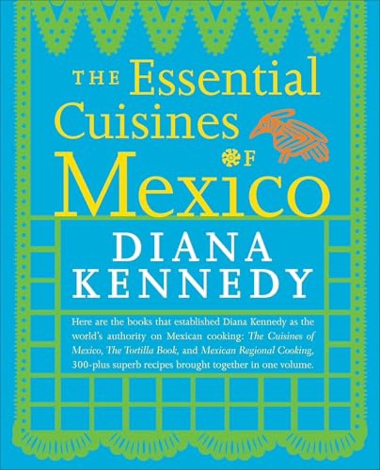 The Essential Cuisines of Mexico