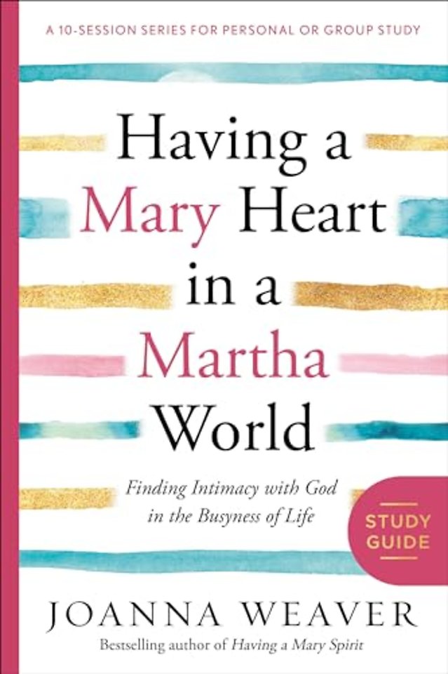 Having a Mary Heart in a Martha World (Study Guide)