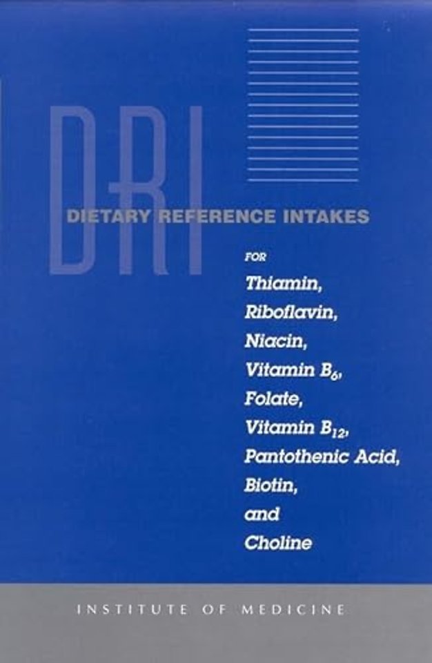 Dietary Reference Intakes for Thiamin, Riboflavin, Niacin, Vitamin B6, Folate, Vitamin B12, Pantothenic Acid, Biotin, and Choline